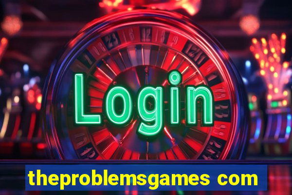 theproblemsgames com